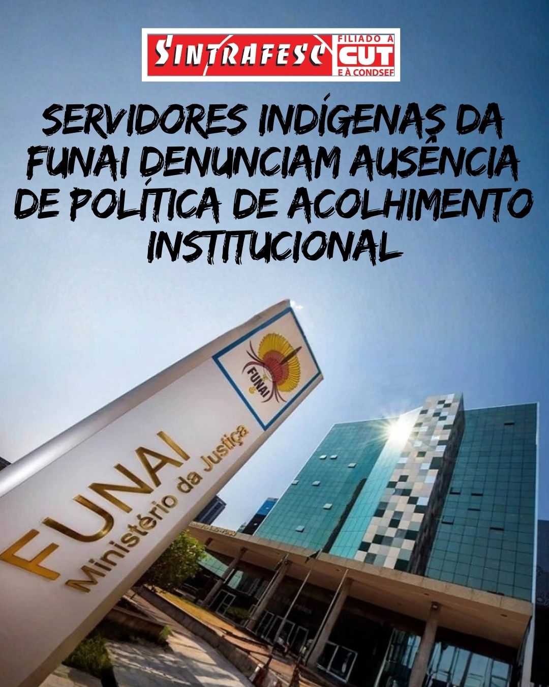 Servidores indígenas da Funai denunciam ausência de política de acolhimento institucional