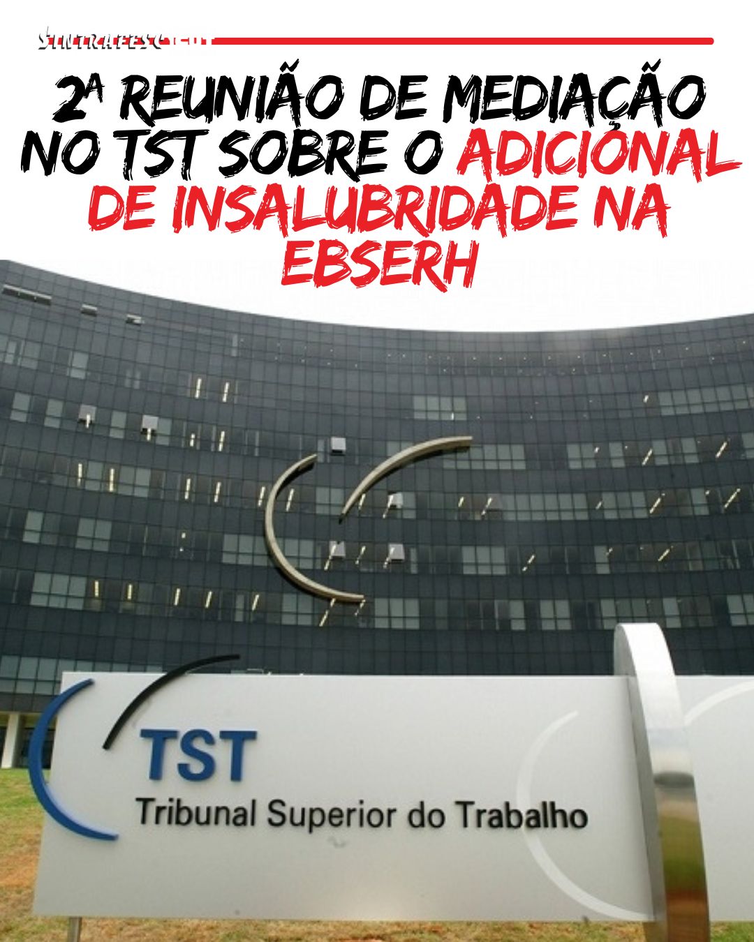 Informações da 2ª reunião de mediação no TST sobre o adicional de insalubridade na Ebserh
