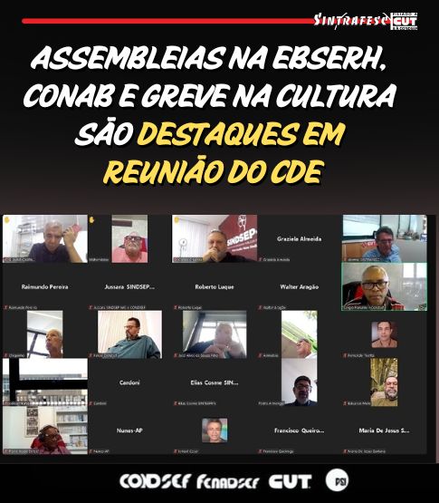 Assembleias na Ebserh, Conab e greve na Cultura são destaques em reunião do CDE